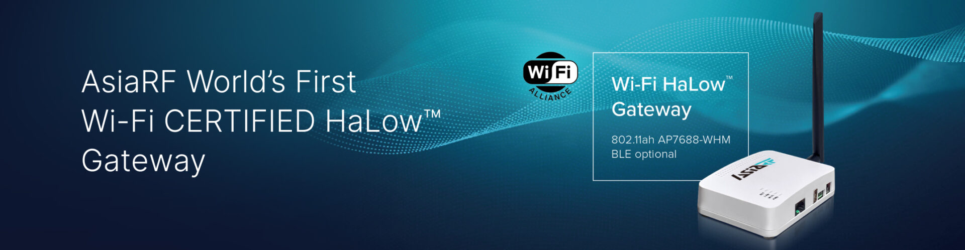 AsiaRF World’s First Wi-Fi CERTIFIED HaLow™ Gateway